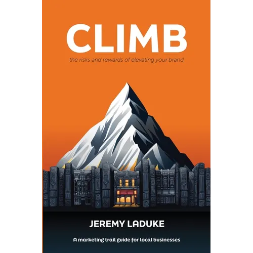 Climb: The Risks and Rewards of Elevating Your Brand