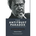 The Antitrust Paradox