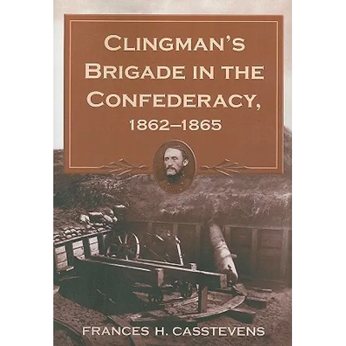 Clingman's Brigade in the Confederacy, 1862-1865