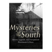 Mysteries of the South: Ghosts, Legends, and Unexplained Phenomena in Dixie
