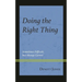 Doing the Right Thing: Sometimes Difficult, But Always Correct