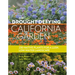 The Drought-Defying California Garden: 230 Native Plants for a Lush, Low-Water Landscape