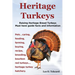 Heritage Turkeys. Raising Heritage Breed Turkeys Must Have Guide Facts and Information Pets, Caring, Feeding, Farming, Buying, Recipe, Breeding, Bourb
