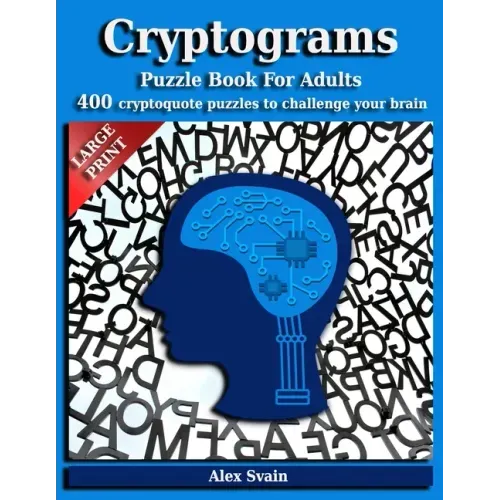Cryptograms Puzzle Book for Adults: 400 Large Print Cryptoquote Puzzles to Challenge Your Brain