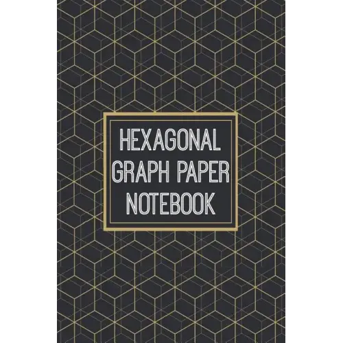 Hexagonal Graph Paper Notebook: 1/2 Inch Hexagons - Hex Map - Hex Board - Hex Grid - Designed for RPG Gamers and other Crazy People