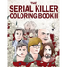 The Serial Killer Coloring Book II: An Adult Coloring Book Full of Notorious Serial Killers