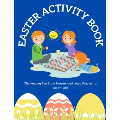 Easter Activity Book: Challenging Fun Brain Teasers and Logic Puzzles for Smart Kids