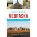 Detour Nebraska: Historic Destinations & Natural Wonders
