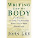 Writing from the Body: For Writers, Artists and Dreamers Who Long to Free Their Voice