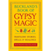 Buckland's Book of Gypsy Magic: Travelers' Stories, Spells, & Healings