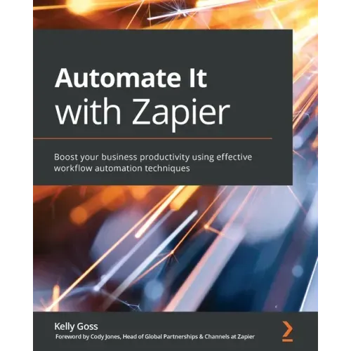 Automate It with Zapier: Boost your business productivity using effective workflow automation techniques
