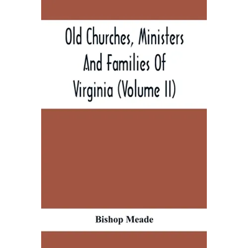 Old Churches, Ministers And Families Of Virginia (Volume II)