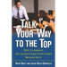 Talk Your Way to the Top: How to Address Any Audience Like Your Career Depends On It