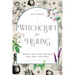 Witchcraft for Healing: Radical Self-Care for Your Mind, Body, and Spirit