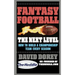 Fantasy Football the Next Level: How to Build a Championship Team Every Season