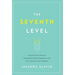 The Seventh Level: Transform Your Business Through Meaningful Engagement with Your Customers and Employees