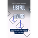 Listful Living: Transforming Your Life One List at a Time