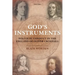 God's Instruments: Political Conduct in the England of Oliver Cromwell