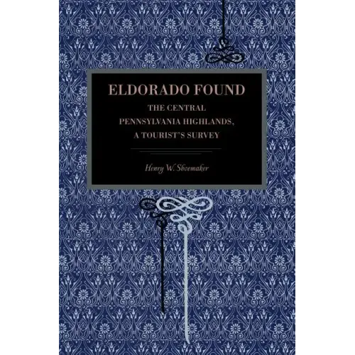 Eldorado Found: The Central Pennsylvania Highlands; A Tourist's Survey