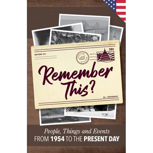 Remember This?: People, Things and Events from 1954 to the Present Day (US Edition)