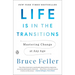 Life Is in the Transitions: Mastering Change at Any Age