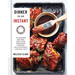 Dinner in an Instant: 75 Modern Recipes for Your Pressure Cooker, Multicooker, and Instant Pot(r) a Cookbook