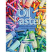 Oil Pastel: Materials and Techniques for Today's Artist