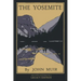 The Yosemite - Legacy Edition: Celebrating The Yosemite Valley's Majesty, Natural History, And Places Worth Visiting