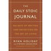 The Daily Stoic Journal: 366 Days of Writing and Reflection on the Art of Living