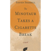 The Minotaur Takes a Cigarette Break