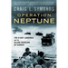 Operation Neptune: The D-Day Landings and the Allied Invasion of Europe