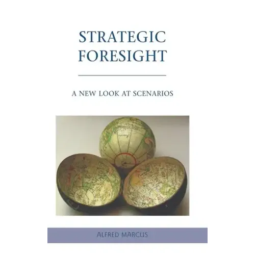 Strategic Foresight: A New Look at Scenarios