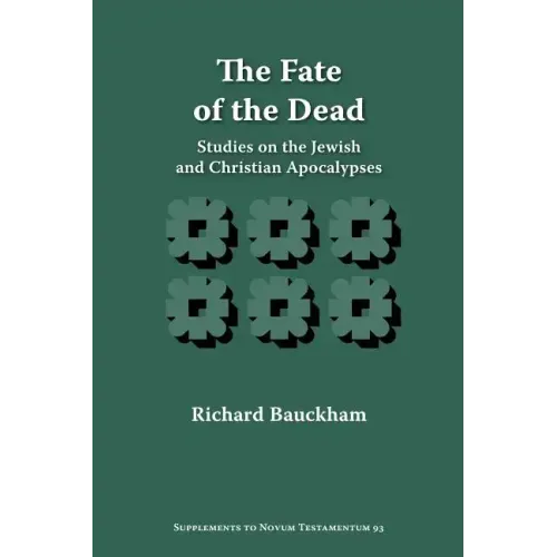 The Fate of the Dead: Studies on the Jewish and Christian Apocalypses