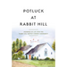 Potluck at Rabbit Hill: Memories of Life with the Rabbit Hill Baptist Church Community
