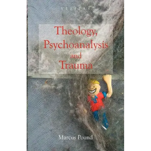 Theology, Psychoanalysis and Trauma
