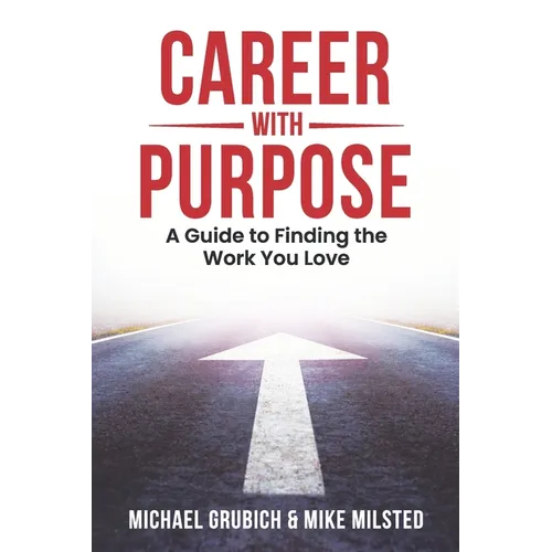 Career with Purpose: A Guide to Finding the Work You Love