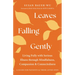 Leaves Falling Gently: Living Fully with Serious Illness Through Mindfulness, Compassion, and Connectedness