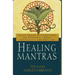 Healing Mantras: Using Sound Affirmations for Personal Power, Creativity, and Healing