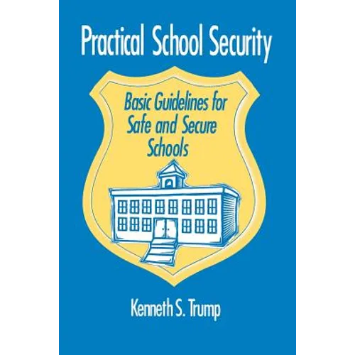 Practical School Security: Basic Guidelines for Safe and Secure Schools