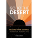 Go to the Desert - Healing from Alcohol: A Spiritual Perspective: A Spiritual Perspective