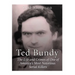 Ted Bundy: The Life and Crimes of One of America's Most Notorious Serial Killers