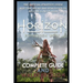 Horizon Forbidden West Complete Guide & Walkthrough: Guide Official Companion Tips & Tricks