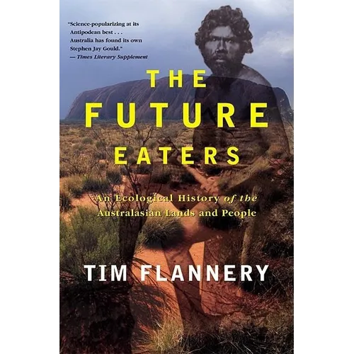 The Future Eaters: An Ecological History of the Australasian Lands and People