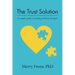The Trust Solution: A couple's guide to healing intimate betrayal