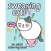 Swearing Cats: An Adult Coloring Book