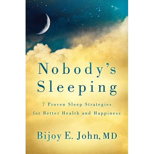 Nobody's Sleeping: 7 Proven Sleep Strategies for Better Health and Happiness