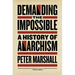Demanding the Impossible: A History of Anarchism