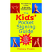 The Kids' Pocket Signing Guide: The Simple Way to Learn to Sign Using Everyday Phrases