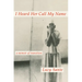 I Heard Her Call My Name: A Memoir of Transition