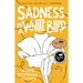 Sadness Is a White Bird
